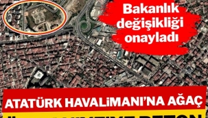 Atatürk Havalimanı’na ağaç, Ümraniye’ye beton