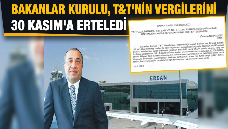 Emrullah Turanlı’nın şirketi T&T’nin vergileri yine ertelendi!