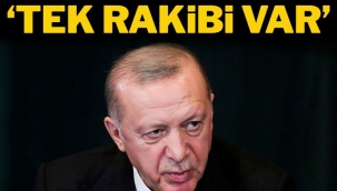 Erdoğan’ın tek rakibi var!