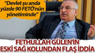 Gülenin eski sağ kolu Nurettin Veren: Devlet şu anda yüzde 90 FETÖnün yönetimindedir