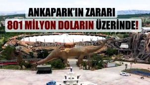 Ankapark’ın zararı 801 milyon doların üzerinde!