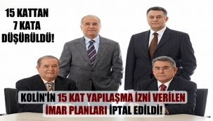 Kolin’in 15 kat yapılaşma izni verilen imar planları iptal edildi!