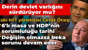 MİT Eski yöneticisi Cevat Öneş: 6lı masaya ve HDP’ye tarihi sorumluluk düşüyor