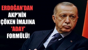 Erdoğan’dan AKP’nin çöken imajına 'aday’ formülü!