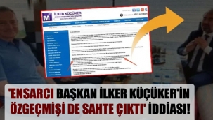 İlker Küçüker’in özgeçmişi de sahte çıktı’ iddiası!