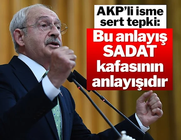 Kılıçdaroğlu’ndan AKP’li Mahir Ünal’a sert tepki: SADAT kafası