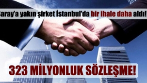 Saray’a yakın şirket İstanbul’da bir ihale daha aldı!