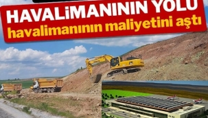 Yozgat Havalimanı’nın yolu havalimanının maliyetini aştı