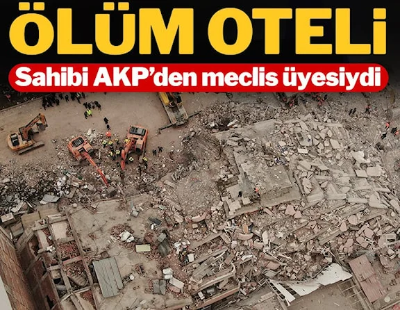 AKP’li iş adamının otelinin enkazından çıkarılan ölü sayısı 60’ı aştı