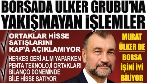 Borsada Ülker Grubu’na yakışmayan işlemler