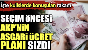Seçim öncesi AKP’nin asgari ücret planı sızdı. İşte kulislerde konuşulan rakam