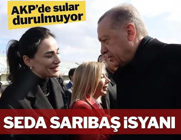 AKP’de sular durulmuyor: ‘Seda Sarıbaş’ isyanı