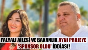 Falyalı ailesi ve bakanlık aynı projeye ‘sponsor oldu’ iddiası!