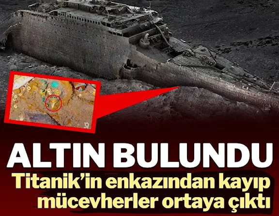 Titanik’in gizli hazineleri ortaya çıktı: Altınlar tespit edildi