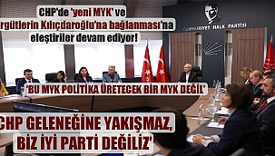 CHP’de ‘yeni MYK’ ve ‘örgütlerin Kılıçdaroğlu’na bağlanması’na eleştiriler devam ediyor!