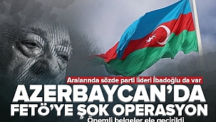 Azerbaycan'da FETÖ'ye şok operasyon!