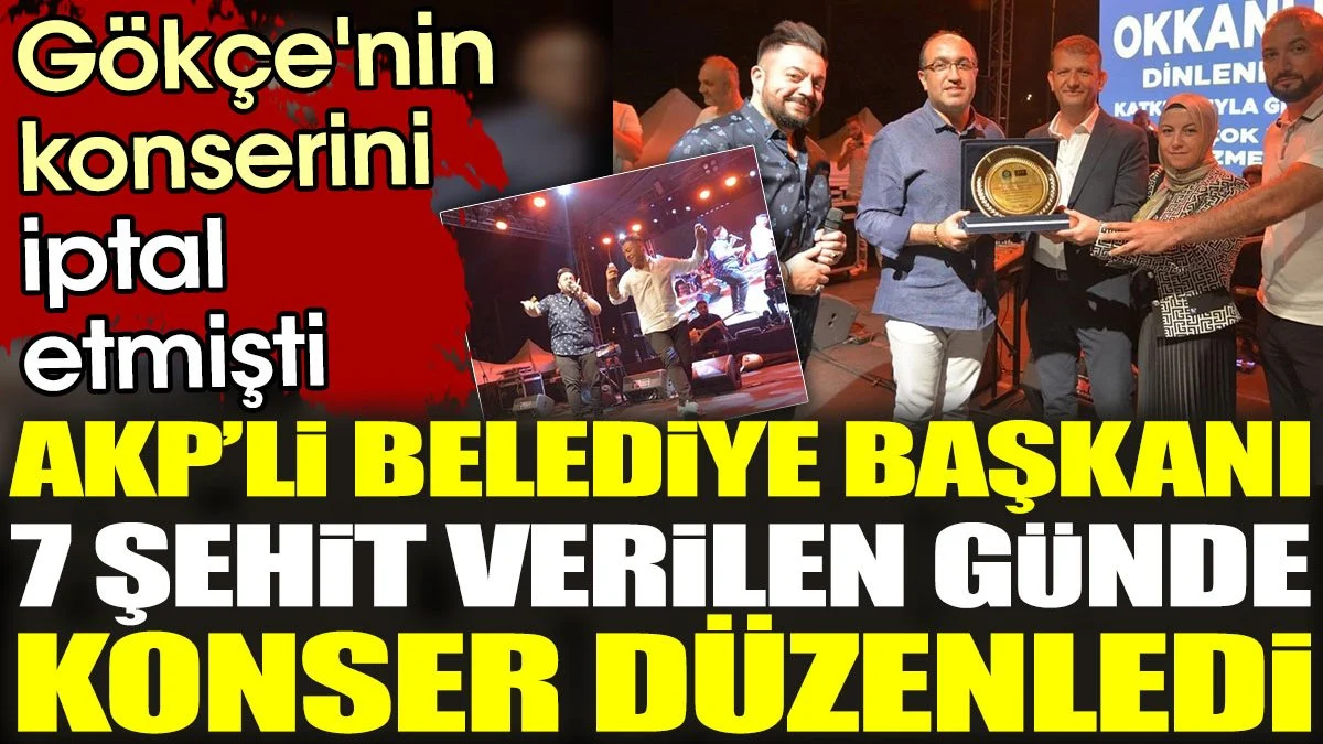 AKP’li belediye başkanı, 7 şehit olduğu gün konser düzenledi
