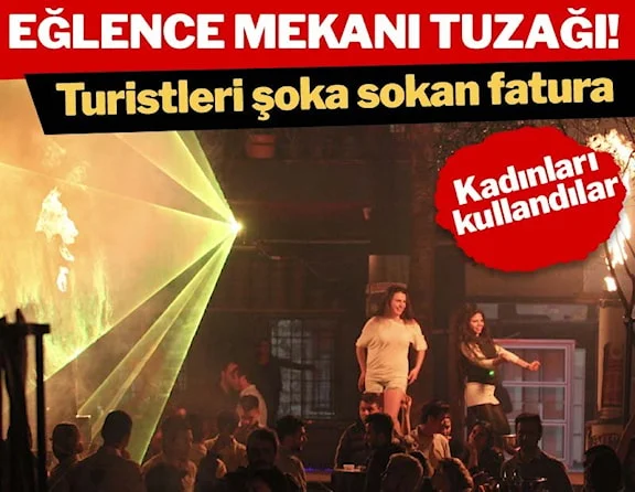 İstanbul’da turistlere eğlence mekanı tuzağı