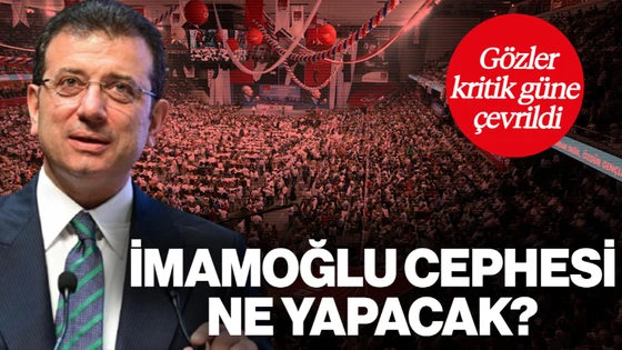 CHP'de Gözler Kurultaya Çevrildi: Ekrem İmamoğlu Cephesi Ne Yapacak?