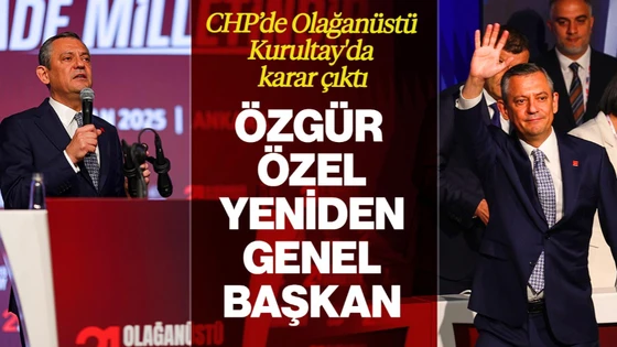 CHP’de Olağanüstü Kurultay'da Karar Çıktı, Özgür Özel Yeniden Başkan Seçildi