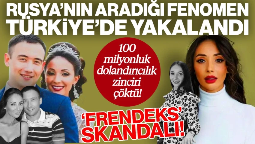 100 Milyonluk Dolandırıcılık Zinciri Çöktü! Rusya’nın Aradığı Fenomen Türkiye’de Yakalandı
