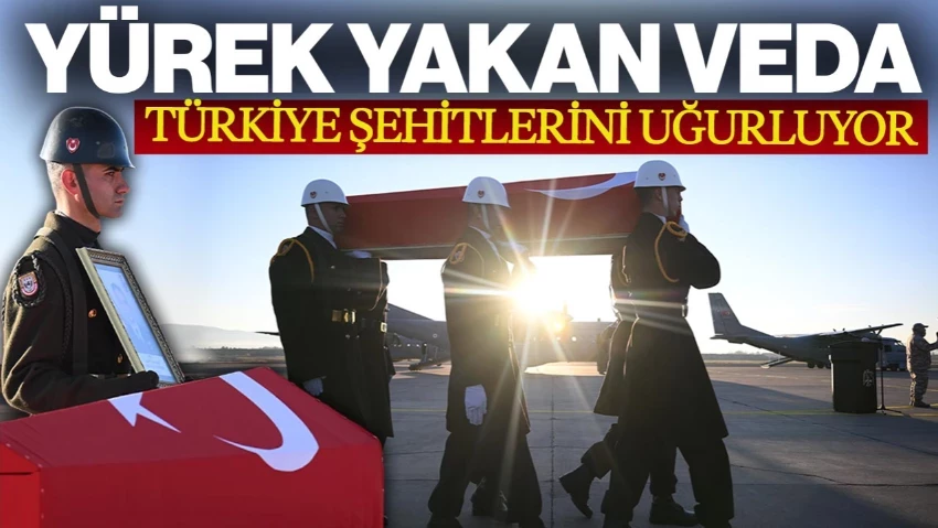 Şehitlerimiz İçin Ankara'da Tören! Türkiye Evlatlarını Son Yolculuklarına Uğurluyor